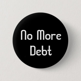 No More Debt Pinback Button
