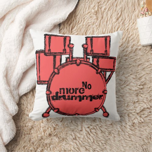 No more drummer  funny quote on percussions  squa throw pillow