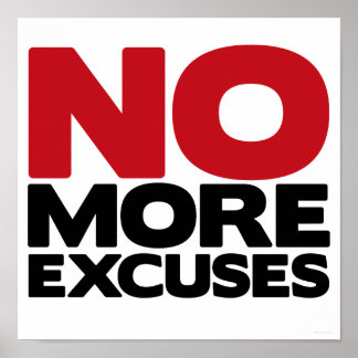 No Excuses Posters | Zazzle