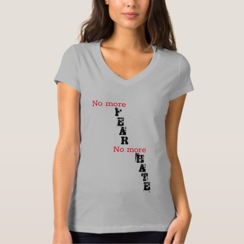 No more FEAR _ No more HATE Distressed T_Shirt