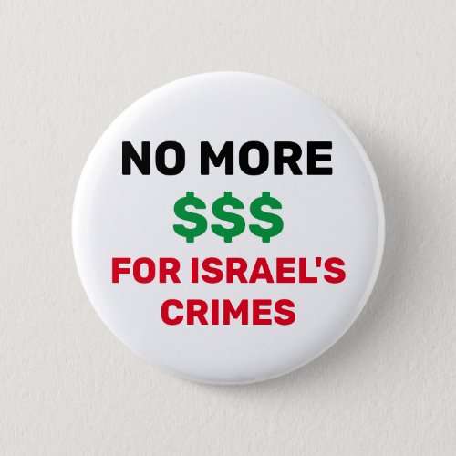 NO MORE  FOR ISRAELS CRIMES PALESTINE FLAG  BUTTON