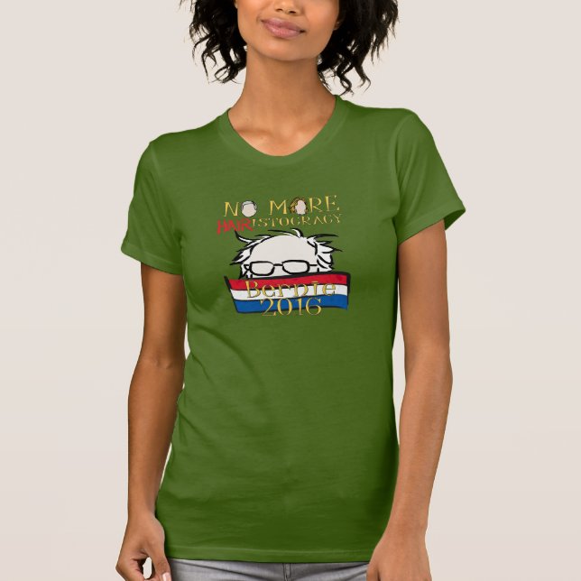 No More Hair-istocracy — Bernie for President T-Shirt (Front)