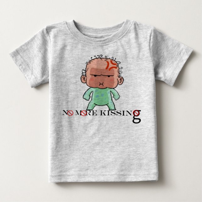 NO MORE KISSING BABY T-Shirt (Front)