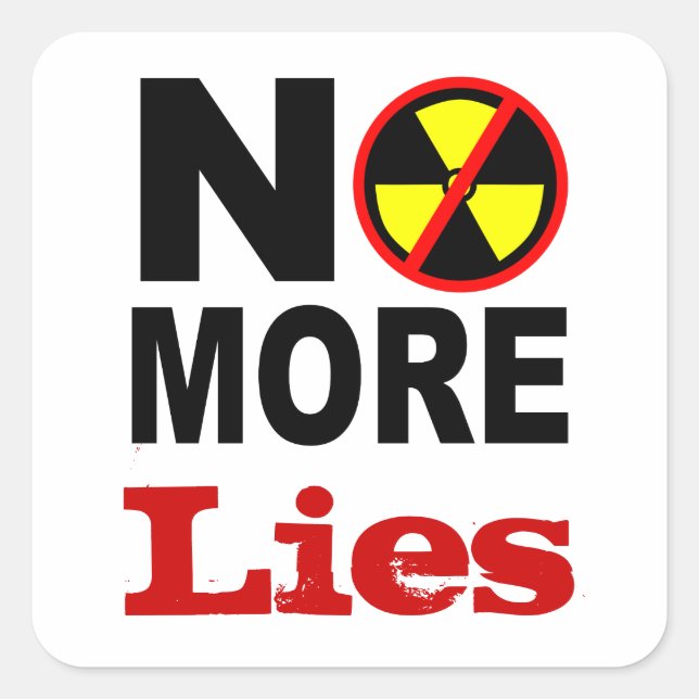 No More Lies Custom Anti-Nuclear Protest Slogan Square Sticker (Front)