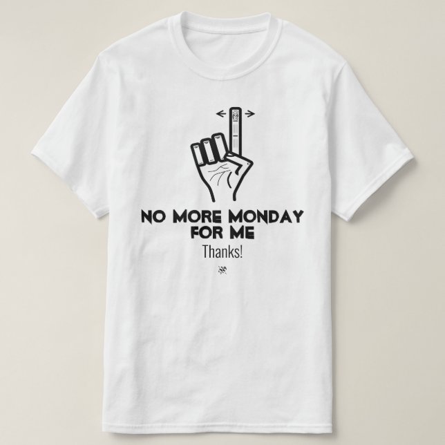 No more Monday v2a T-Shirt (Design Front)