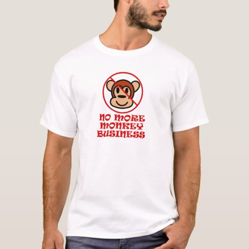 No More Monkey Business T_Shirt