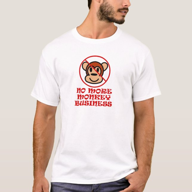 No More Monkey Business T-Shirt (Front)