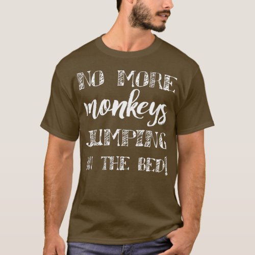 No More Monkeys Jumping On The Bed Funny Children T_Shirt
