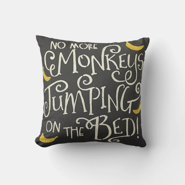 "No More Monkeys Jumping On The Bed" THROW PILLOW (Front)