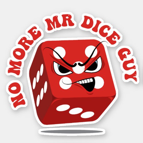 No More Mr Dice Guy Funny Casino Pun Sticker