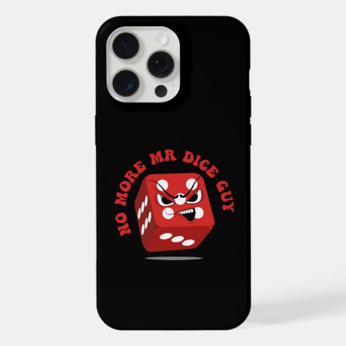 No More Mr Nice Guy Angry Cartoon Dice iPhone 15 Pro Max Case
