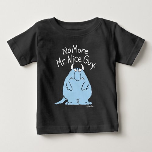No More Mr Nice Guy Baby T_Shirt