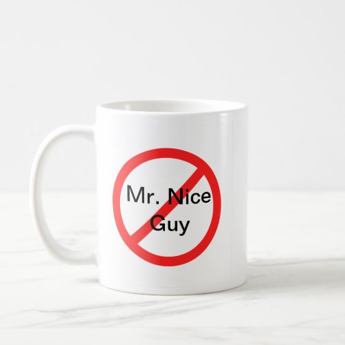 No more Mr Nice Guy Coffee Mug