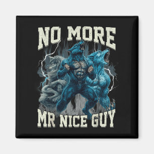 No More Mr Nice Guy Funny Alpha Wolf Meme Dad Papa Magnet