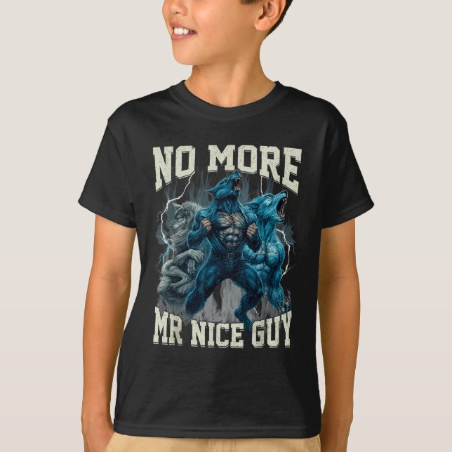No More Mr Nice Guy Funny Alpha Wolf Meme Dad Papa T-Shirt (Front)