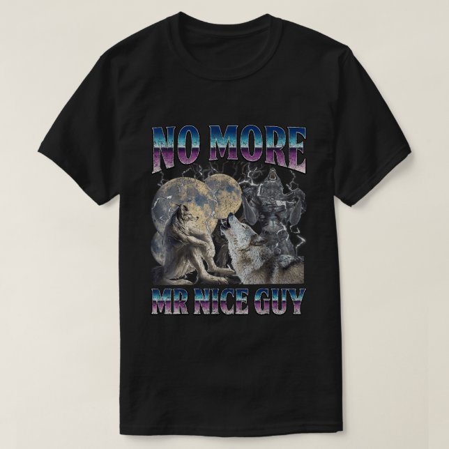 No More Mr Nice Guy Funny Alpha Wolf Meme Dad Papa T-Shirt (Design Front)