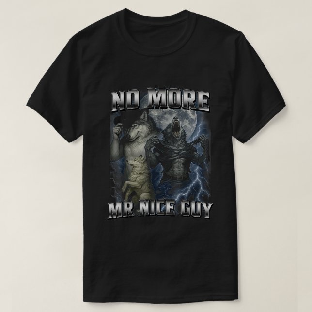 No More Mr Nice Guy Funny Alpha Wolf Meme Daddy T-Shirt (Design Front)