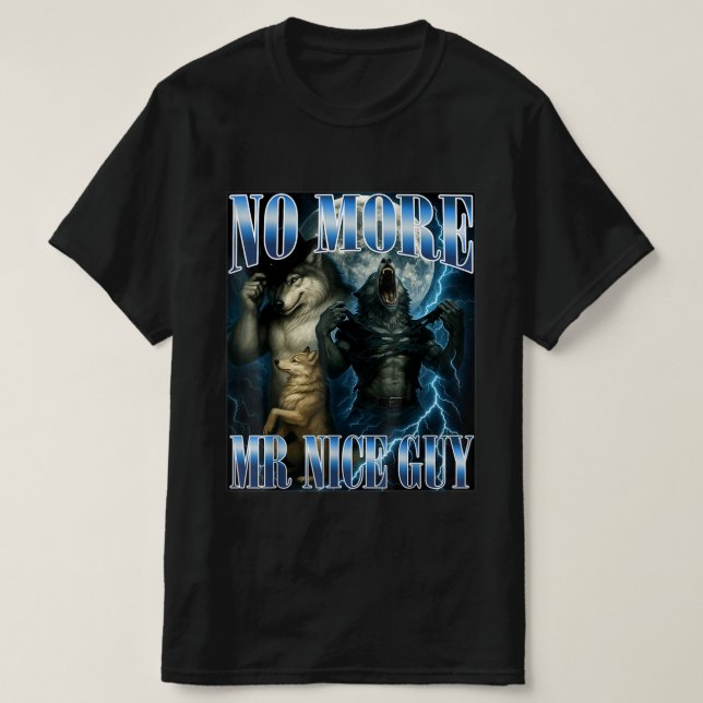No More Mr Nice Guy Funny Alpha Wolf Meme papa T-Shirt (Design Front)