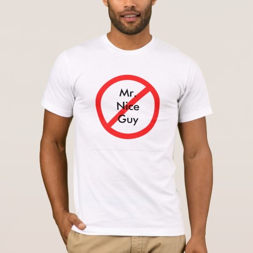 No more Mr Nice Guy T_Shirt