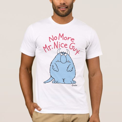 No More Mr Nice Guy T_Shirt