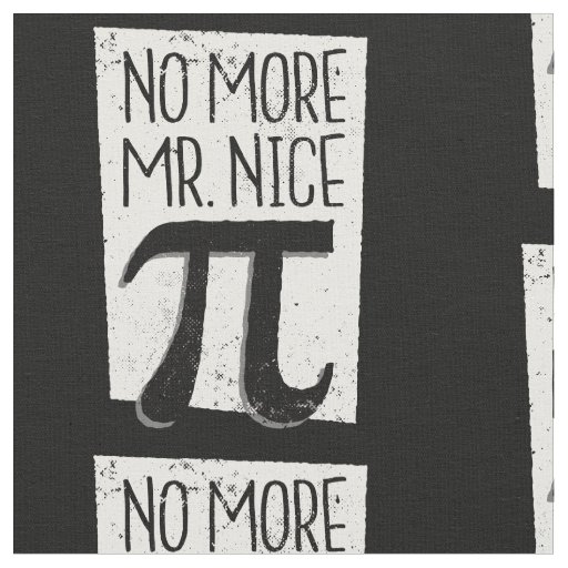 no more mr nice pi day funny fabric