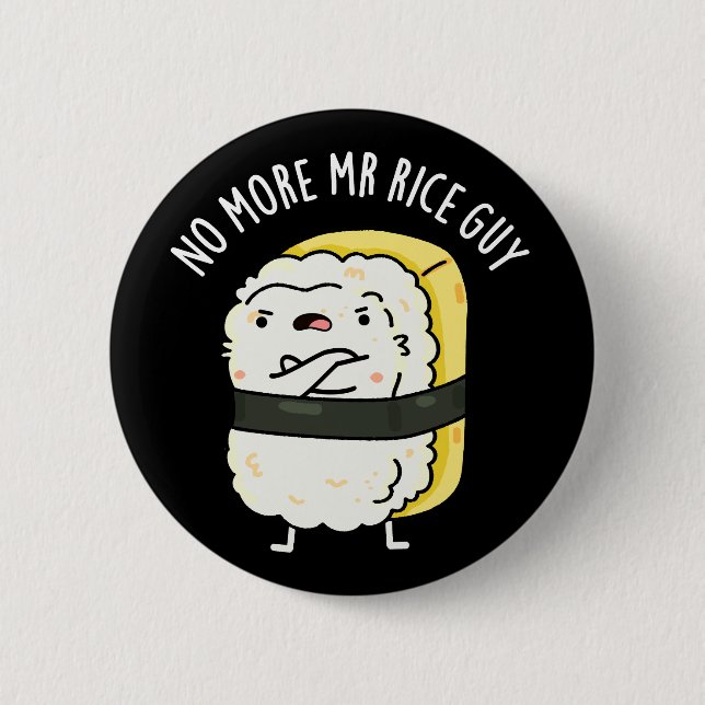 No More Mr Rice Guy Funny Sushi Pun Dark BG Button (Front)