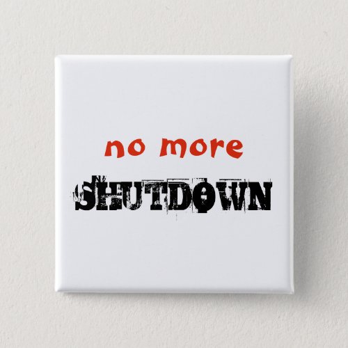No More Shutdown Political Protest Custom Text Button