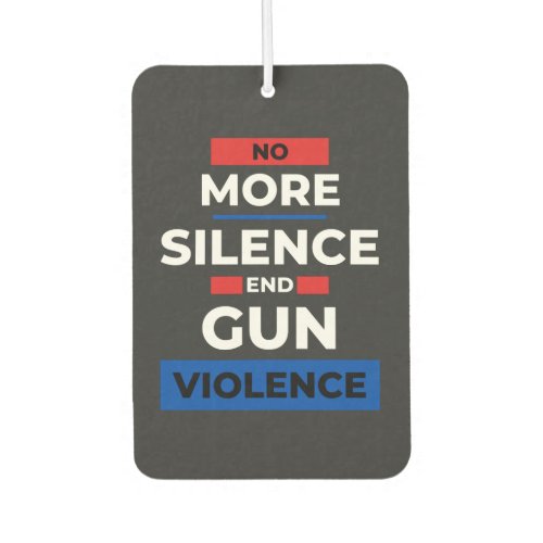 No More Silence End Gun Violence Air Freshener