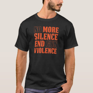 No More Silence End Gun Violence Anti Gun Control T-Shirt