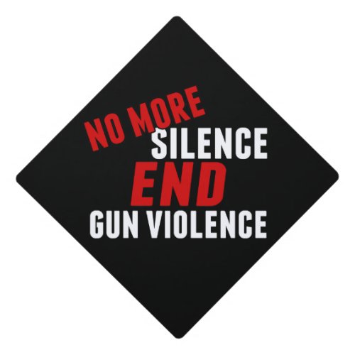 No More Silence End Gun Violence Graduation Cap Topper