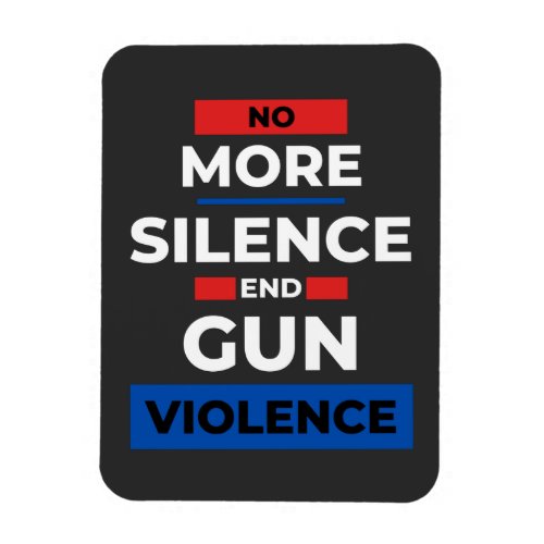 No More Silence End Gun Violence  Magnet