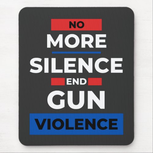 No More Silence End Gun Violence  Mouse Pad
