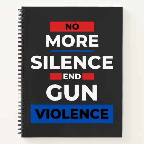 No More Silence End Gun Violence Notebook
