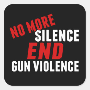 No More Silence End Gun Violence Political Reform Square Sticker