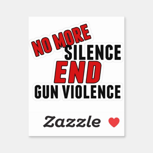 No More Silence End Gun Violence Political Reform Sticker