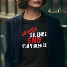 No More Silence End Gun Violence Reform Women&#39;s T-Shirt