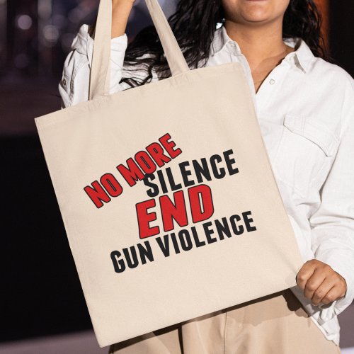 No More Silence End Gun Violence Tote Bag