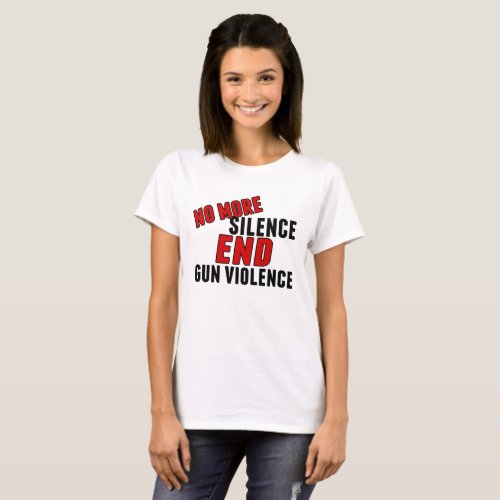 No More Silence End Gun Violence Womens T_Shirt