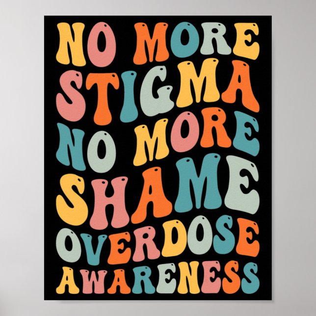 No More Stigma No More Shame Addiction Overdose Aw Poster (Front)