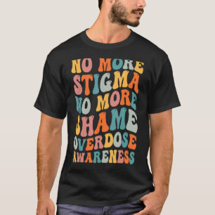 No More Stigma No More Shame Addiction Overdose Aw T-Shirt