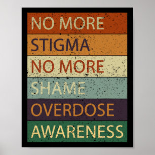 No More Stigma No More Shame Overdose Awareness 2  Poster