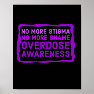 No More Stigma No More Shame Overdose Awareness 3  Poster