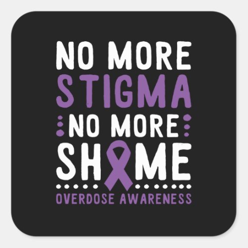 No More Stigma No More Shame Overdose Awareness Square Sticker