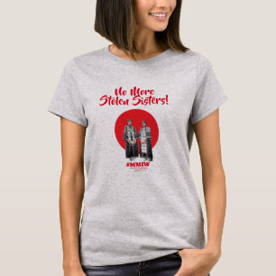 No More Stolen Sisters! T-shirt