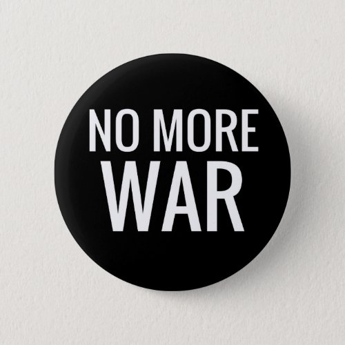 No More War _ Anti_War Black  White Slogan Pinback Button