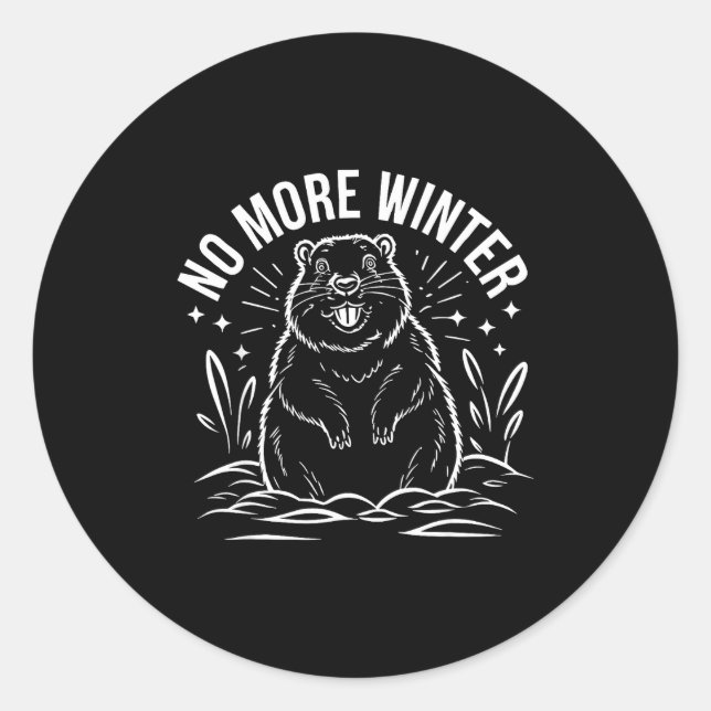 No More Winter Groundhog Day Funny Sarcasm Men Wom Classic Round Sticker (Front)