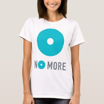 No More Women's Tee W/ Tagline On Back by ShopNOMORE at Zazzle