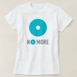 No More Women&#39;s Unfitted Tee at Zazzle