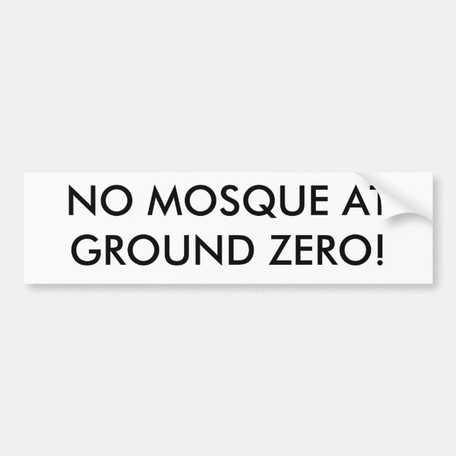 NO MOSQUE AT GROUND ZERO! BUMPER STICKER (Front)