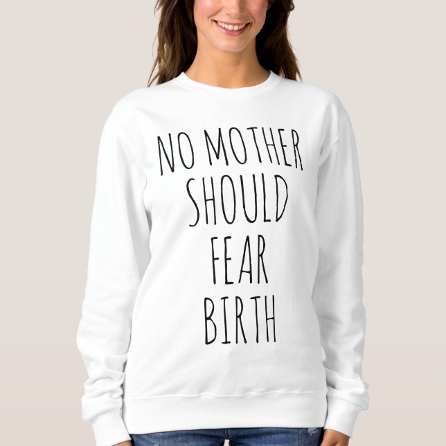 No Mother Should Fear Birth Sweater (Front)